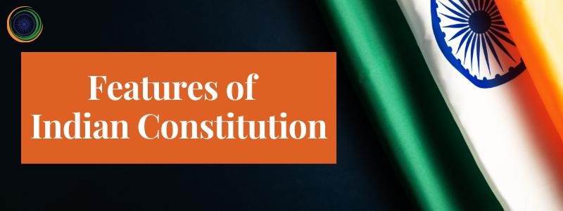 Features of Indian Constitution